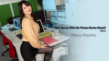 Heyzo 3564 Sex Spree With My Plump Busty Boss!! Vol.3 - Mayuu Aoyama